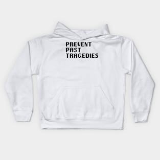 Prevent Past Tragedies Kids Hoodie